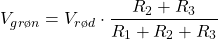 \[ V_{grøn} = V_{rød} \cdot \frac{R_{2}+R_{3}}{R_{1}+R_{2}+R_{3}}\]
